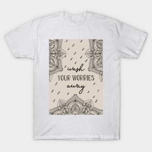 Wash your worries away T-Shirt